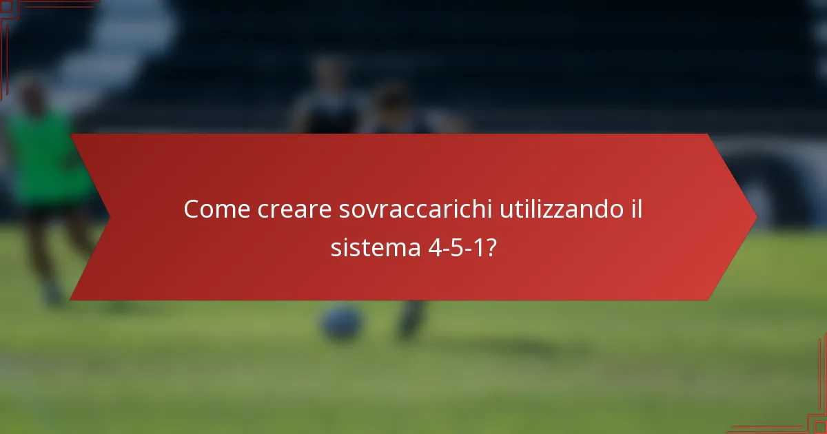 Come creare sovraccarichi utilizzando il sistema 4-5-1?