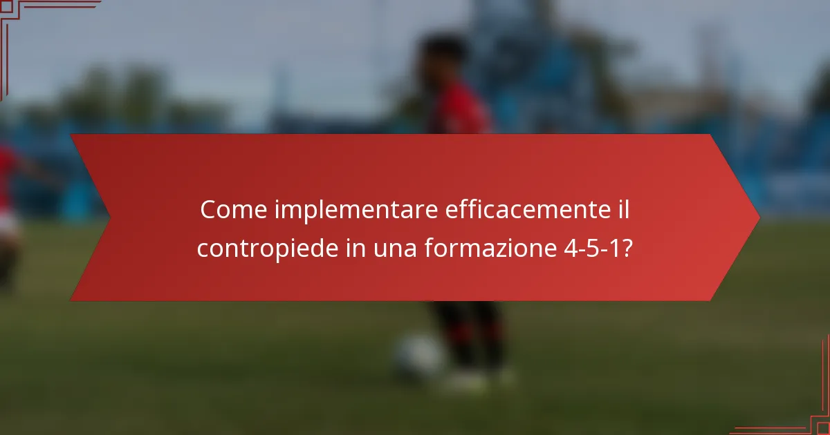 Come implementare efficacemente il contropiede in una formazione 4-5-1?