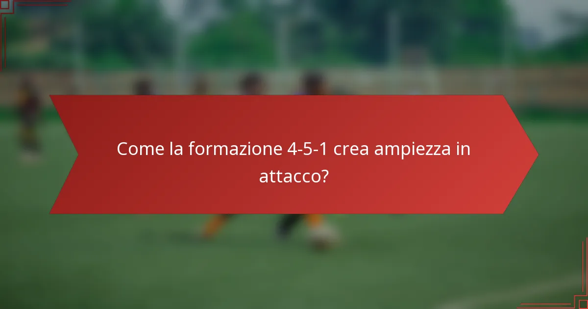 Come la formazione 4-5-1 crea ampiezza in attacco?