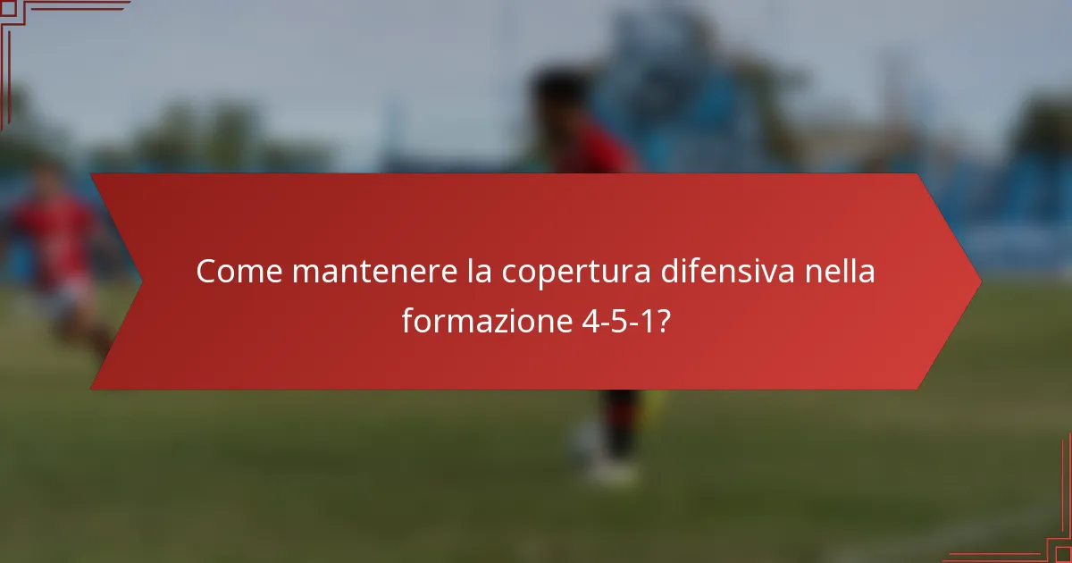 Come mantenere la copertura difensiva nella formazione 4-5-1?