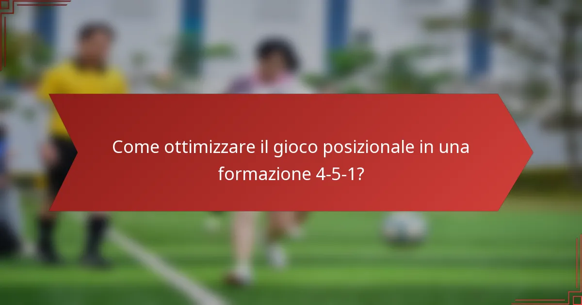 Come ottimizzare il gioco posizionale in una formazione 4-5-1?