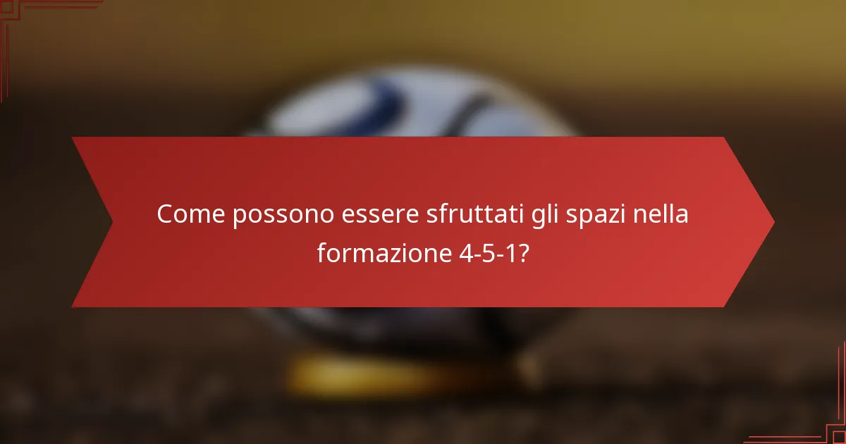 Come possono essere sfruttati gli spazi nella formazione 4-5-1?