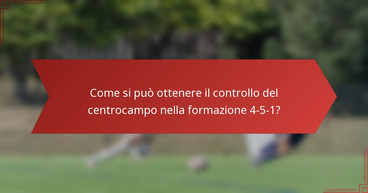 Come si può ottenere il controllo del centrocampo nella formazione 4-5-1?