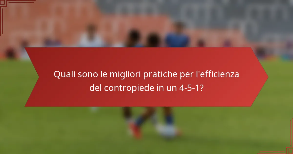 Quali sono le migliori pratiche per l'efficienza del contropiede in un 4-5-1?
