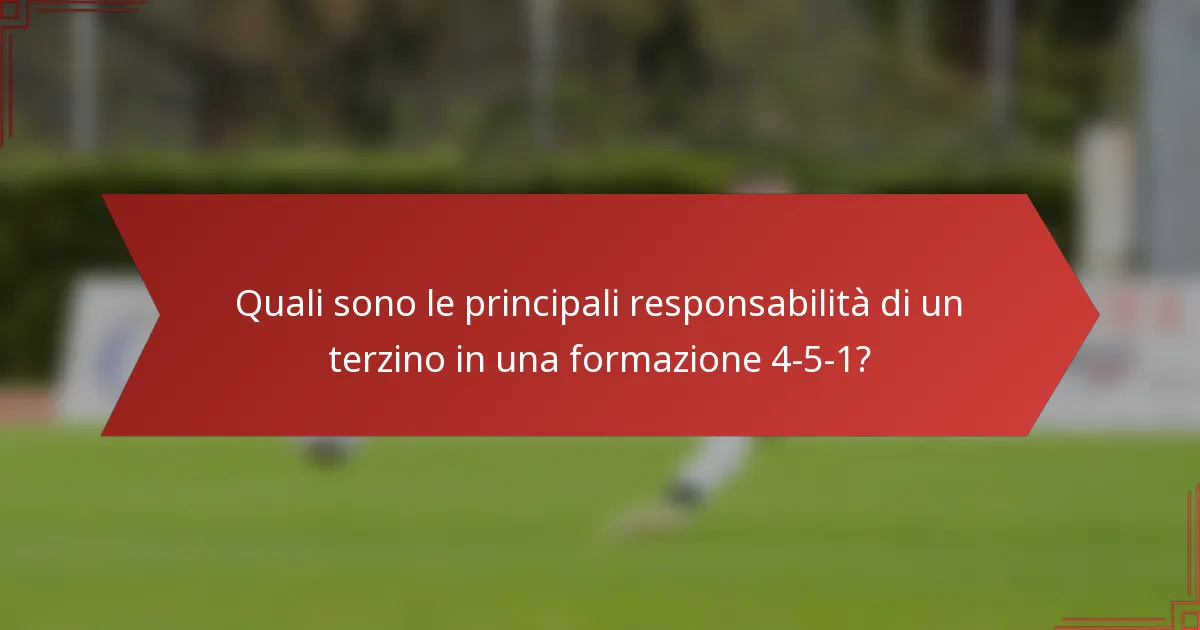 Quali sono le principali responsabilità di un terzino in una formazione 4-5-1?